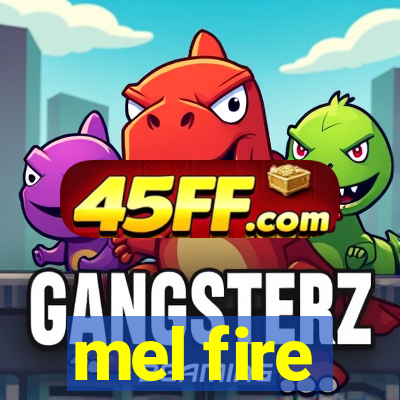 mel fire
